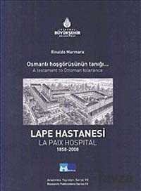 Lape Hastanesi - La Paix Hospital Osmanlı Hoşgörüsünün Tanığı - 1