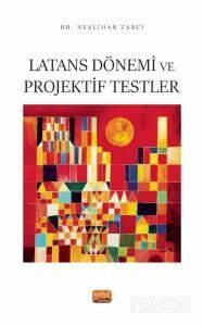 Latans Dönemi ve Projektif Testler - 1