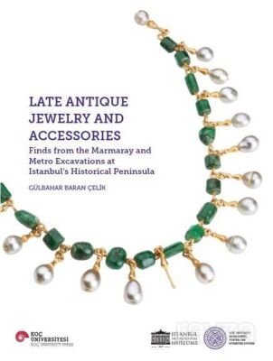 Late Antique Jewelry And Accessories Finds From The Marmaray And Metro Excavations At Istanbul's His - 1