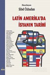 Latin Amerika'da İsyanın Tarihi - Ütopya Yayınevi