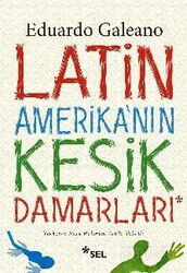 Latin Amerika'nın Kesik Damarları - Sel Yayınları