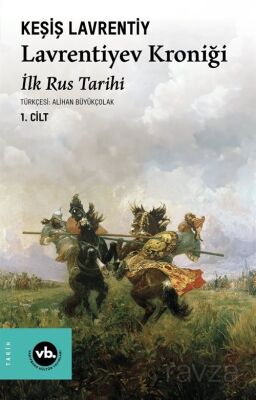 Lavrentiyev Kroniği (1. Cilt) İlk Rus Tarihi - 1