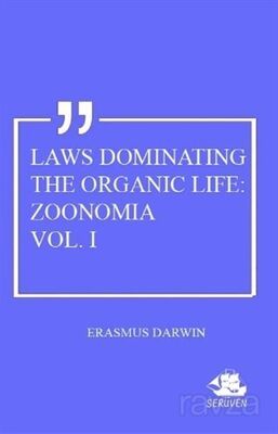 Laws Dominating The Organic Life: Zoonomia Vol. 1 - 1