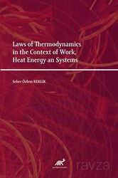 Laws of Thermodynamics in the Context of Work, Heat Energy an Systems - Paradigma Akademi Yayınları (Edirne)