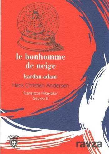 Le Bonhomme De Neige Kardan Adam / Fransızca Hikayeler Seviye 2 - Dorlion Yayınevi