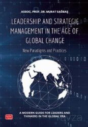 Leadership And Strategic Management In The Age Of Global Change - New Paradigms And Practices - Nobel Bilimsel