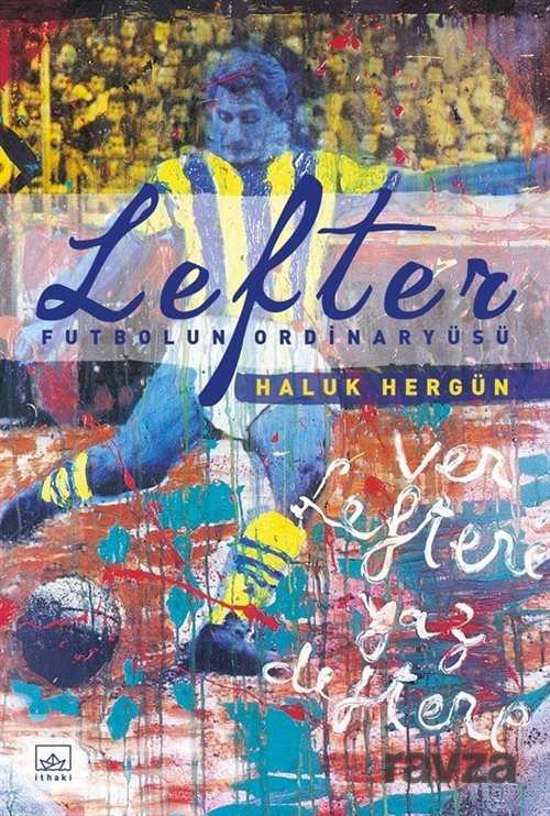 Lefter: Futbolun Ordinaryüsü (Ciltli) - İthaki Yayınları
