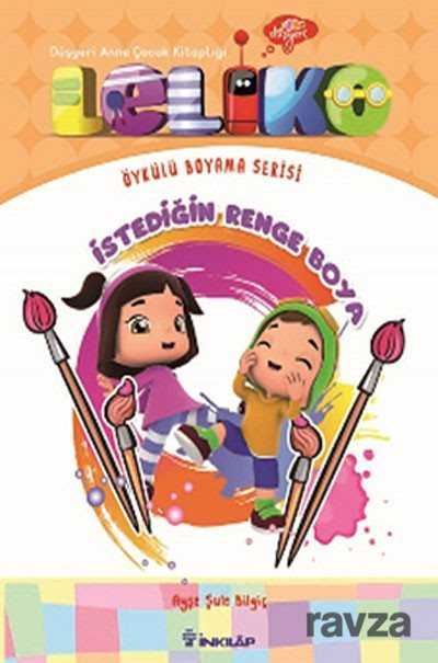 Leliko - İstediğin Renge Boya - İnkılap Kitabevi