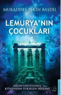 Lemurya'nın Çocukları / Işığın Unutulmaz Kıtasından Yükselen Frekans - 1