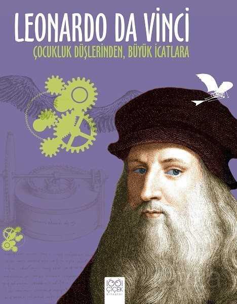 Leonardo Da Vinci: Çocukluk Düşlerinden, Büyük İcatlara - 1001 Çiçek Kitaplar