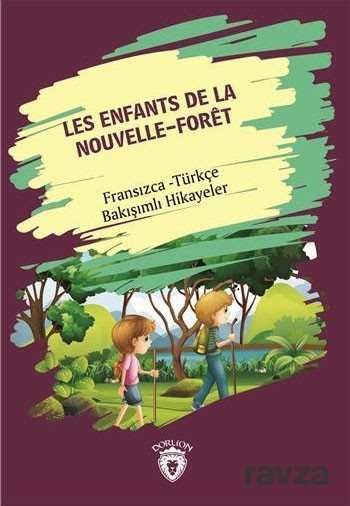 Les Enfants De La Nouvelle - Foret (Yeni Ormanın Çocukları) Fransızca Türkçe Bakışımlı Hikayeler - Dorlion Yayınevi