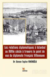 Les relations diplomatiques à Istanbul au XVIIIe siècle à travers le point de vue du diplomate franç - Kriter Basım Yayın Dağıtım