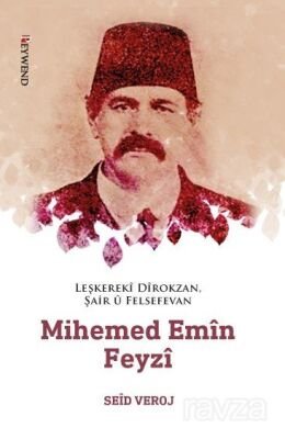 Leşkerekî Dîrokzan, Şair û Felsefevan Mihemed Emîn Feyzî (1862-1929) - 1