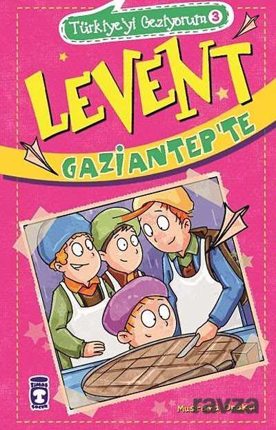 Levent Gaziantep'de - Timaş Çocuk Yayınları
