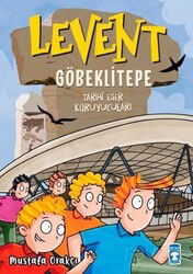 Levent Göbeklitepe - Tarihi Eser Koruyucuları - Timaş Çocuk Yayınları