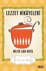 Lezzet Hikayeleri / Bir Tencereden Bir Ömre - Gece Kitaplığı