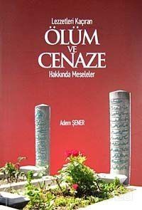 Lezzetleri Kaçıran Ölüm ve Cenaze Hakkında Meseleler - 1