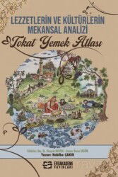 Lezzetlerin Ve Kültürlerin Mekansal Analizi Tokat Yemek Atlası - Efe Akademi Yayınları