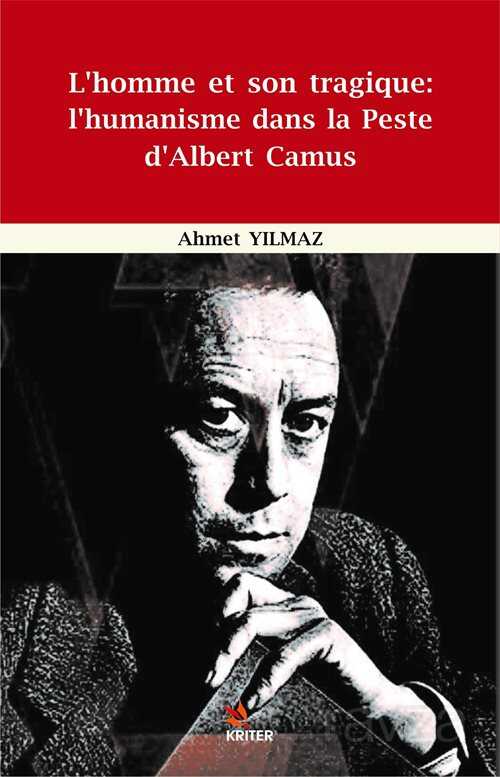 L'homme Et Son Tragique: L'humanisme Dans La Peste d'Albert Camus - Kriter Basım Yayın Dağıtım