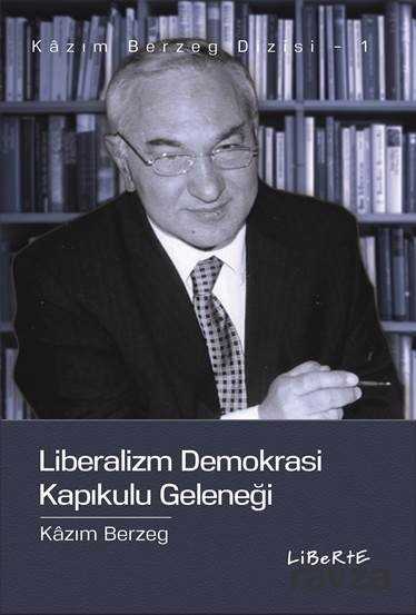 Liberalizm Demokrasi Kapıkulu Geleneği - Liberte Yayınları