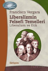 Liberalizmin Felsefi Temelleri Liberalizm ve Etik - İletişim Yayınları