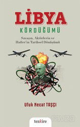 Libya Kördüğümü ( Savaşın, Aktörlerin ve Hafter'in Tarihsel Dönüşümü) - Tezkire Yayınları