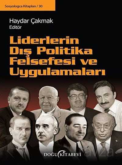 Liderlerin Dış Politika Felsefesi ve Uygulamaları - Doğu Kitabevi