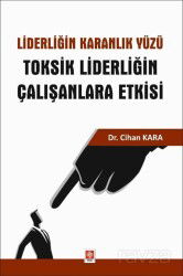 Liderliğin Karanlık Yüzü Toksik Liderliğin Çalışanlara Etkisi - Ekin Kitabevi Yayınları (Bursa)