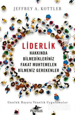 Liderlik Hakkında Bilmedikleriniz Fakat Muhtemelen Bilmeniz Gerekenler - 1