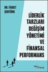Liderlik Tarzları Değişim Yönetimi ve Finansal Performans - Optimist Yayım Dağıtım