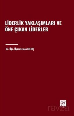 Liderlik Yaklaşımları ve Öne Çıkan Liderler - 1