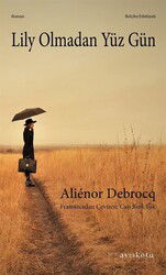 Lily Olmadan Yüz Gün - Ayrıkotu Yayınları