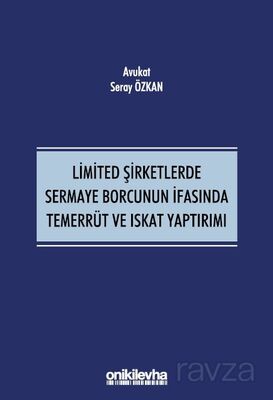 Limited Şirketlerde Sermaye Borcunun İfasında Temerrüt ve Iskat Yaptırımı - 1