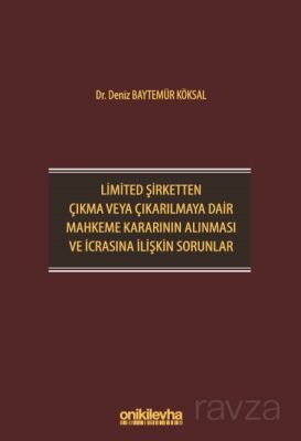 Limited Şirketten Çıkma veya Çıkarılmaya Dair Mahkeme Kararının Alınması ve İcrasına İlişkin Sorunla - 1