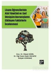 Lise Öğrencilerinin Atık Yönetimi ve Geri Dönüşüm Davranışlarını Etkileyen Faktörlerin İncelenmesi - Gazi Kitabevi