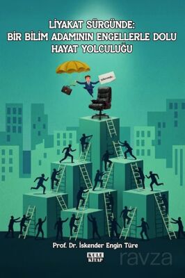 Liyakat Sürgünde: Bir Bilim Adamının Engellerle Dolu Hayat Yolculuğu - 1