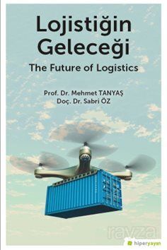 Lojistiğin Geleceği - The Future of Logistics - 1