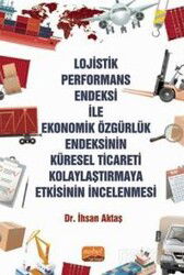 Lojistik Performans Endeksi İle Ekonomik Özgürlük Endeksinin Küresel Ticareti Kolaylaştırmaya Etkisi - Nobel Bilimsel