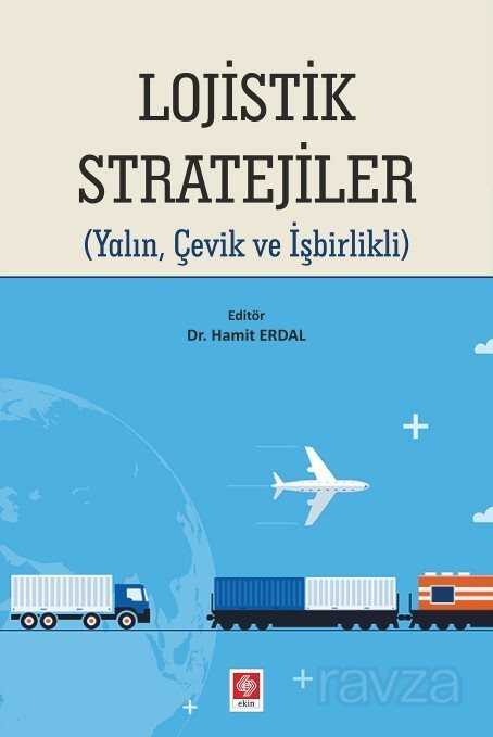 Lojistik Stratejiler (Yalın, Çevik ve İşbirlikli) - Ekin Kitabevi Yayınları (Bursa)
