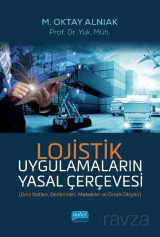 Lojistik Uygulamaların Yasal Çerçevesi - Nobel Yayın Dağıtım