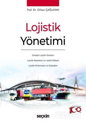 Lojistik Yönetimi Stratejik Lojistik Yönetimi - Lojistik Kapasitesi ve Lojistik Maliyeti - Lojistik - 1