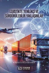 Lojistikte Yenilikçi ve Sürdürülebilir Yaklaşımlar - Efe Akademi Yayınları