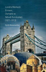 Londra Merkezli Ermeni, Osmanlı ve Yahudi Kuruluşları (1871-1913) - Aktif Yayınevi