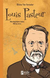 Louis Pasteur / Bilime Yön Verenler - Parola Yayınları