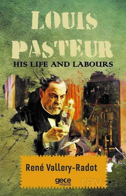 Louis Pasteur His Life And Labours - 1