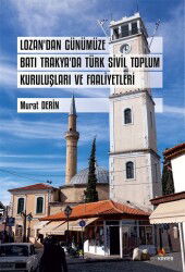 Lozan'dan Günümüze Batı Trakya'da Türk Sivil Toplum Kuruluşları ve Faaliyetleri - Kriter Basım Yayın Dağıtım