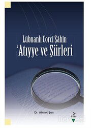 Lübnanlı Corci Şahin Atiyye ve Şiirleri - Grafiker Yayınları