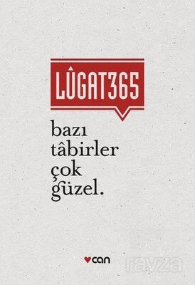 Lugat 365 - Bazı Tabirler Çok Güzel - 1