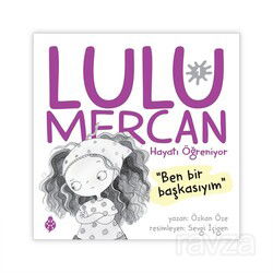 Lulu Mercan / Hayatı Öğreniyor 1 - Uğurböceği Yayınları