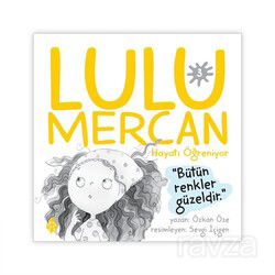 Lulu Mercan / Hayatı Öğreniyor 3 - Uğurböceği Yayınları